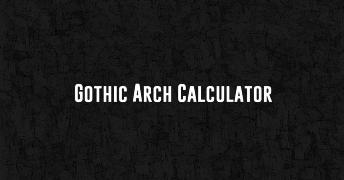 Gothic Arch Calculator - Calculatorey