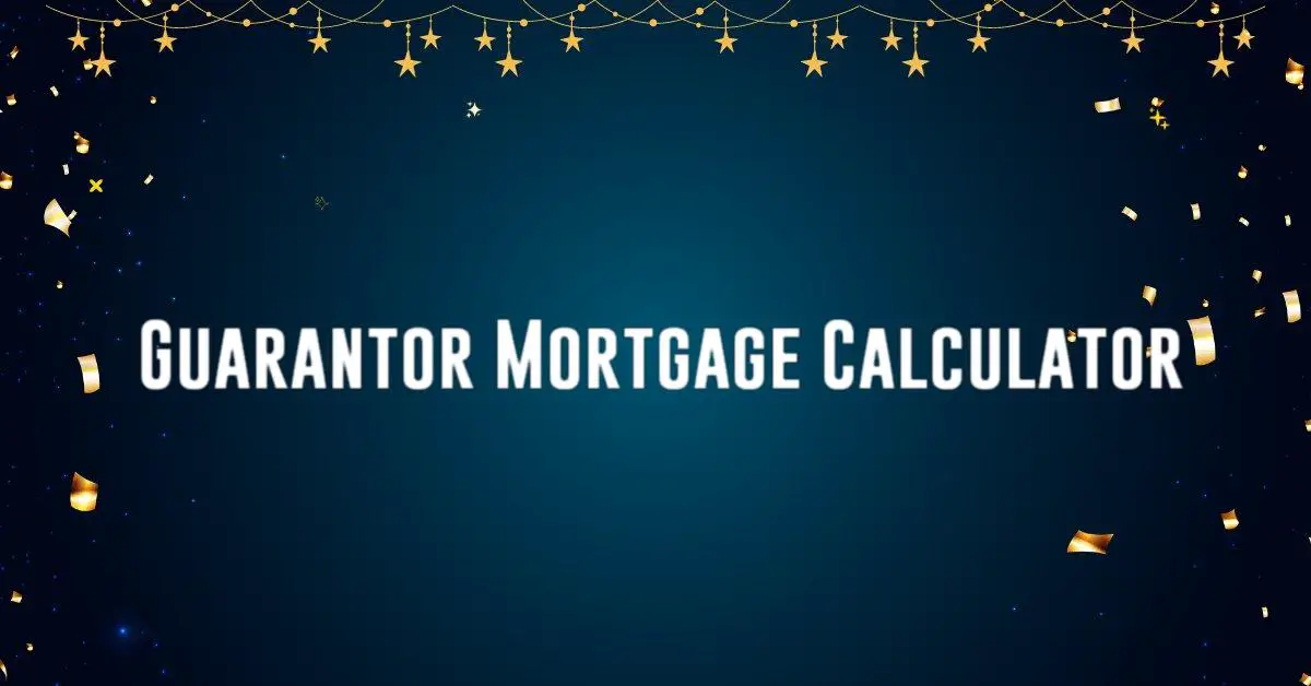 Guarantor Mortgage Calculator - Calculatorey