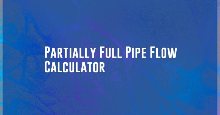 Partially Full Pipe Flow Calculator - Calculatorey