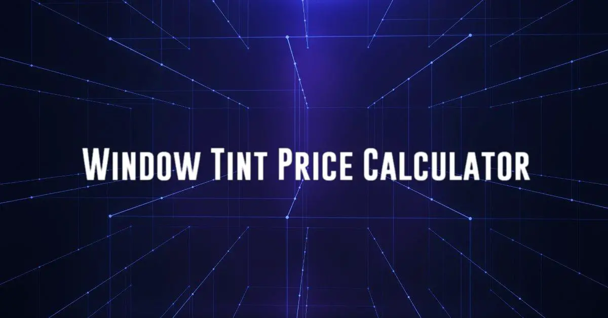 Window Tint Price Calculator